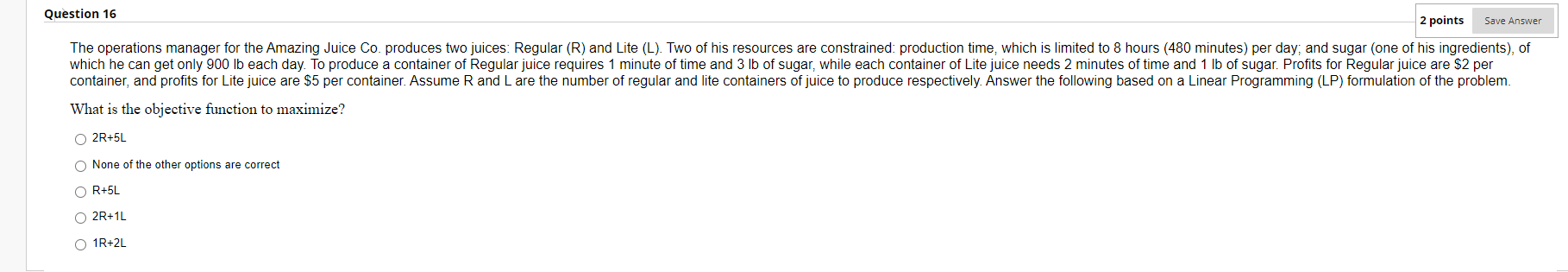 What is the objective function to maximize? 2R+5L