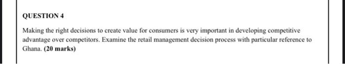 QUESTION 4 Making the right decisions to create
