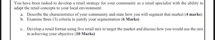 You have been tasked to develop a retail strategy