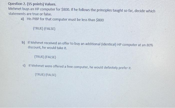 Question 2. (15 points) Values. Mehmet buys an HP