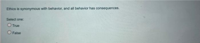 Ethics is synonymous with behavior, and all