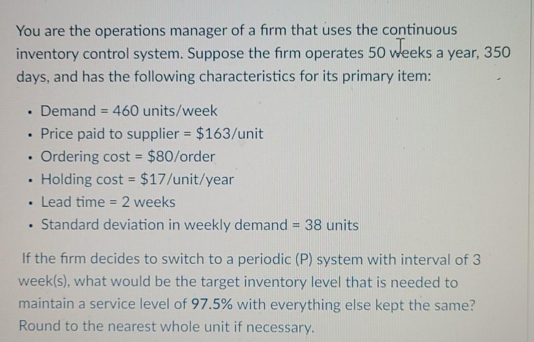 You are the operations manager of a firm that