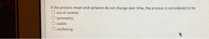 If the process mean and variance do not change