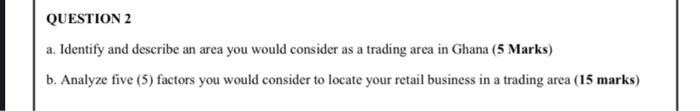 QUESTION 2 a. Identify and describe an area you