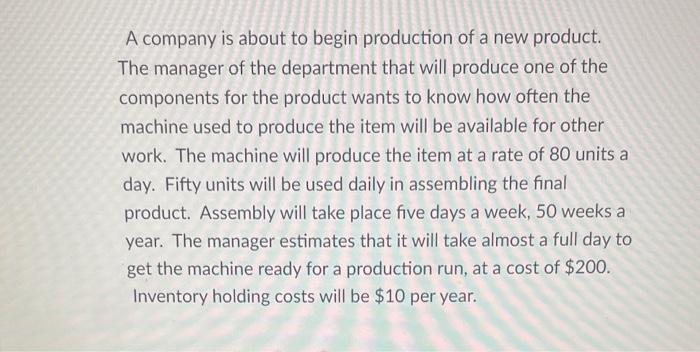 A company is about to begin production of a new