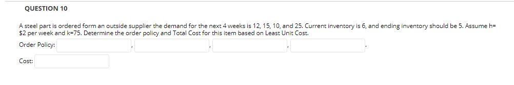 QUESTION 10 A steel part is ordered form an