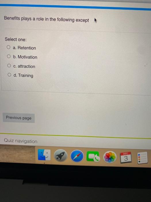 Benefits plays a role in the following except