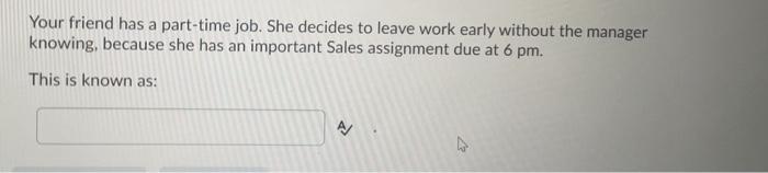 urgent Your friend has a part-time job. She