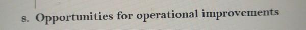 8. Opportunities for operational improvements
