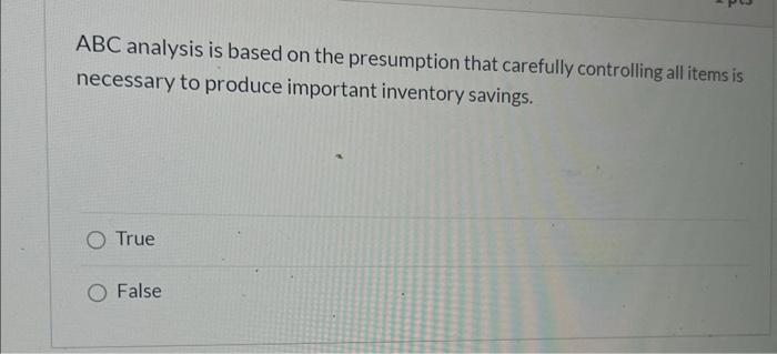 ABC analysis is based on the presumption that