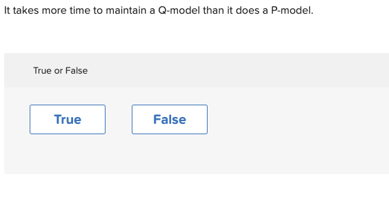 It takes more time to maintain a Q-model than it