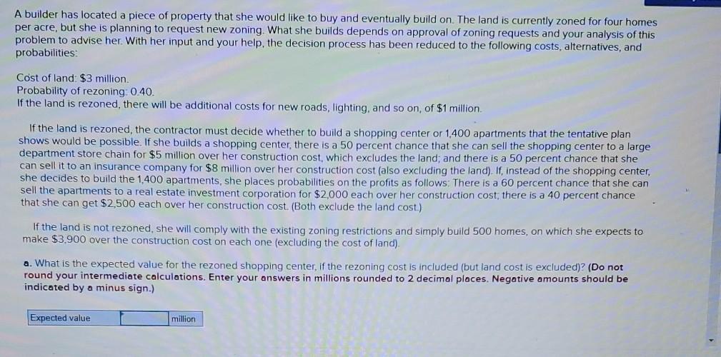 A builder has located a piece of property that