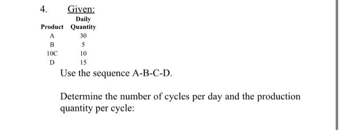 4. Given: Daily Product Quantity A 30 B 5 10C 10