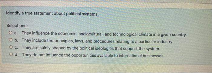Identify a true statement about political