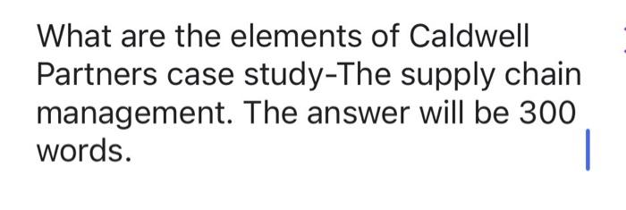 What are the elements of Caldwell Partners case