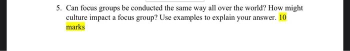 5. Can focus groups be conducted the same way all