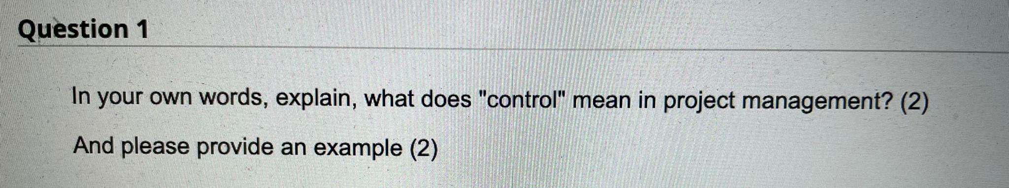 Question 1 In your own words, explain, what does