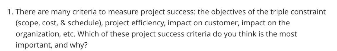 1. There are many criteria to measure project