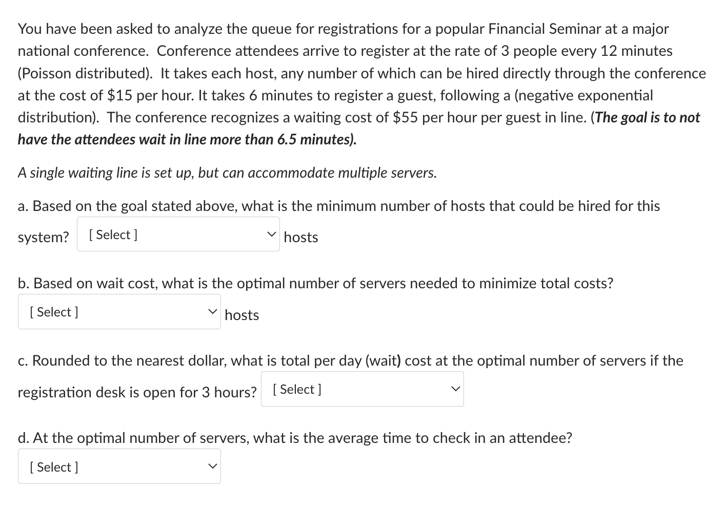 You have been asked to analyze the queue for