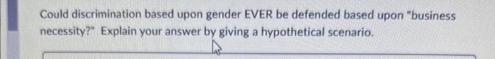 Could discrimination based upon gender EVER be
