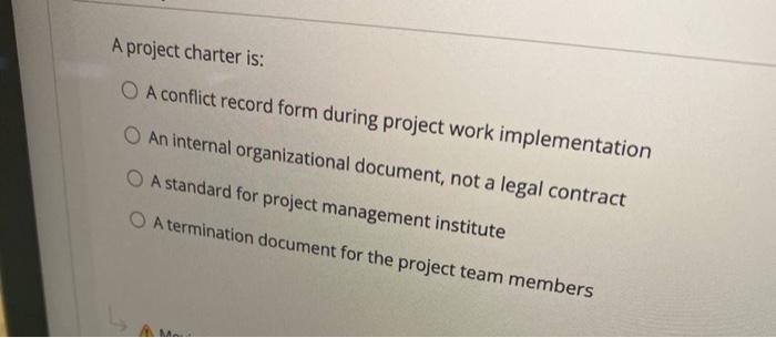 A project charter is: O A conflict record form