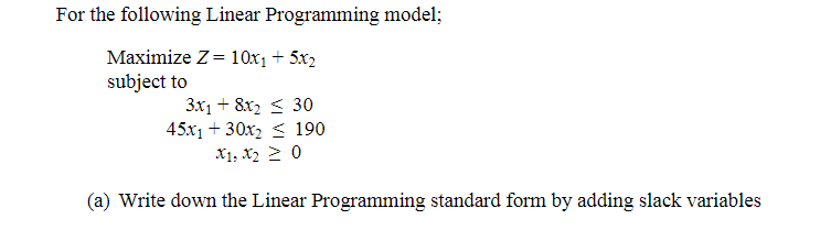 For the following Linear Programming model;