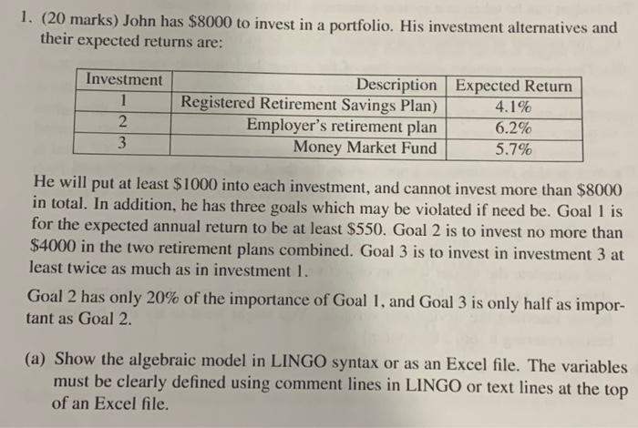 1. ( 20 marks) John has $8000 to invest in a