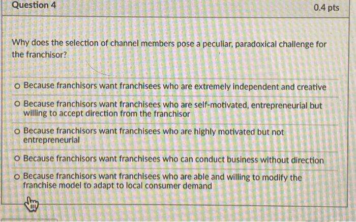 Question 4 0.4 pts Why does the selection of