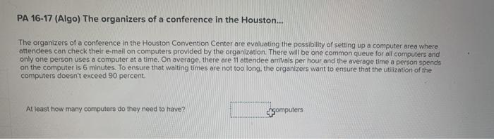 PA 16-17 (Algo) The organizers of a conference in