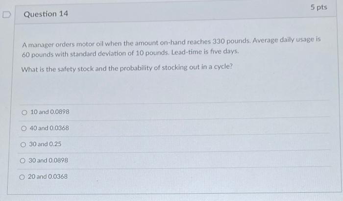 5 pts Question 14 A manager orders motor oil when