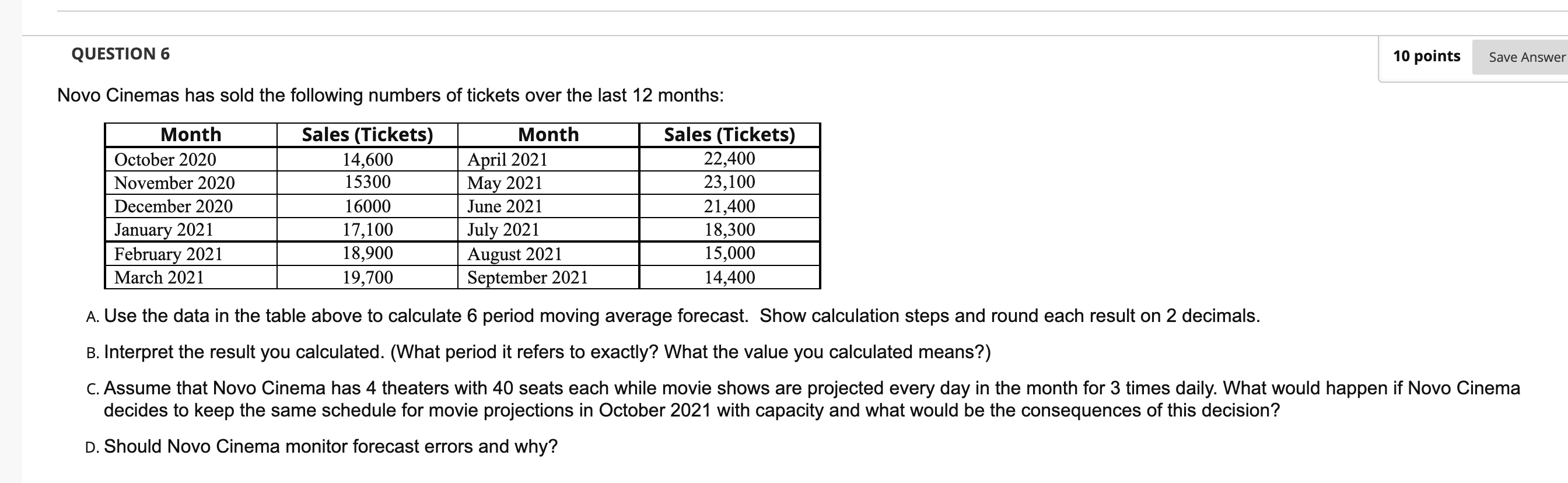 QUESTION 6 10 points Save Answer Novo Cinemas has
