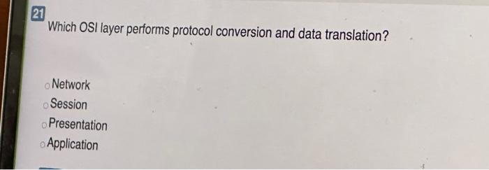 Which OSI layer performs protocol conversion and