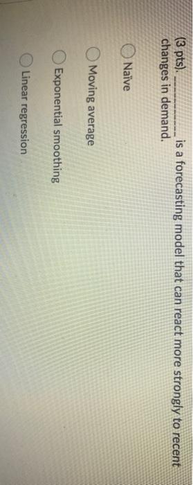 (3 pts). is a forecasting model that can react