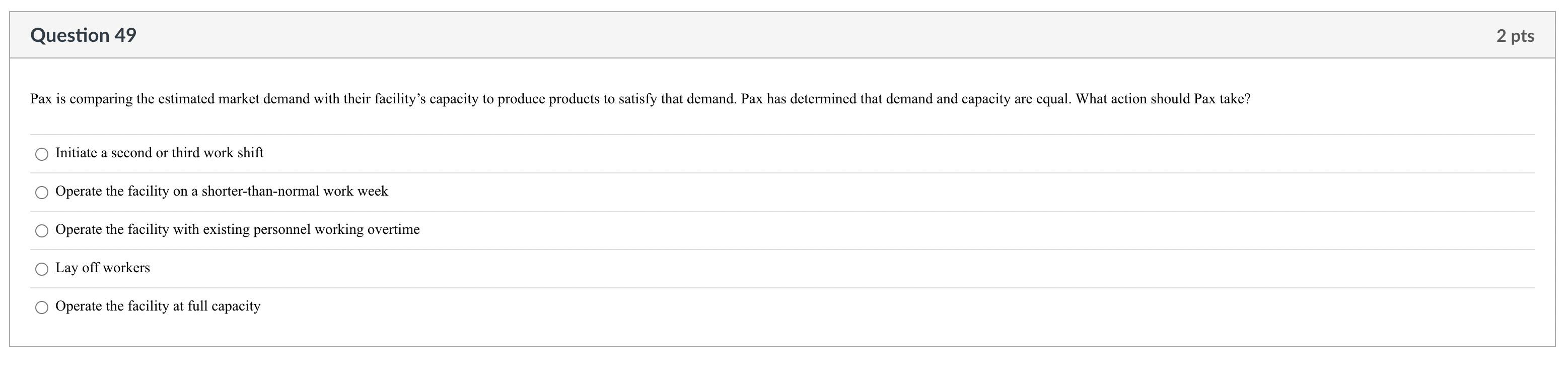 Initiate a second or third work shift Operate the