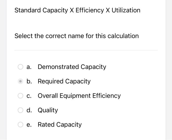 Standard Capacity X Efficiency X Utilization