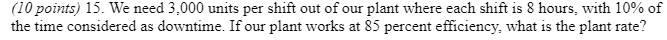 (10 points) 15 . We need 3,000 units per shift