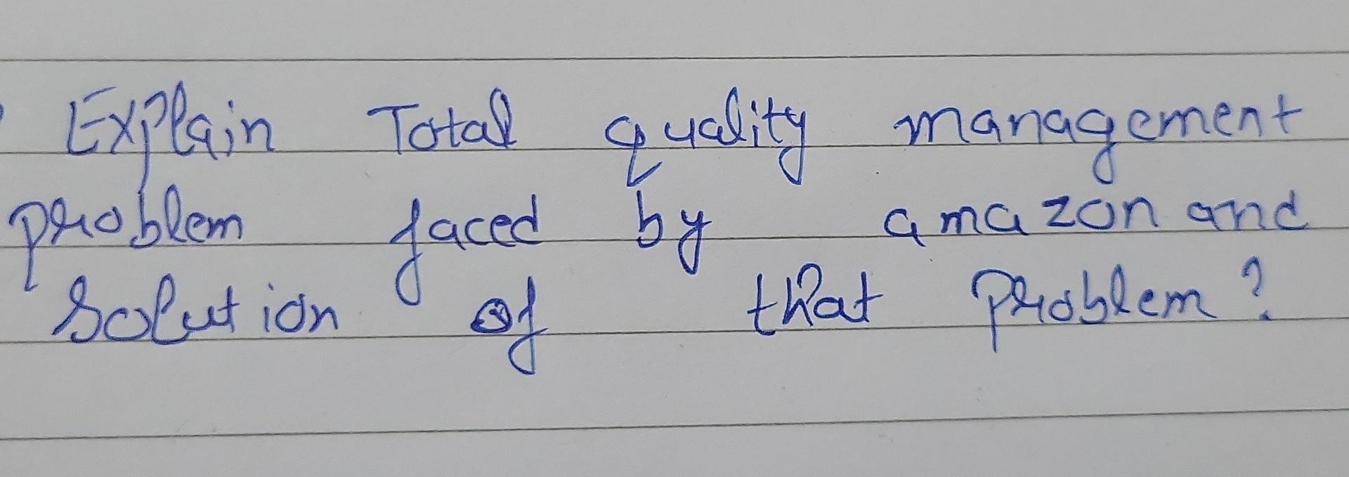 Explain Total quality management problem faced by