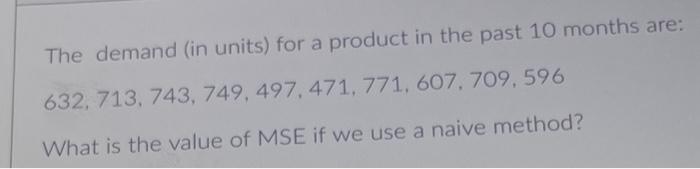 The demand (in units) for a product in the past