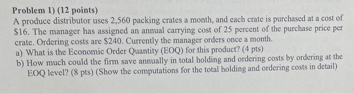 Problem 1) (12 points) A produce distributor uses