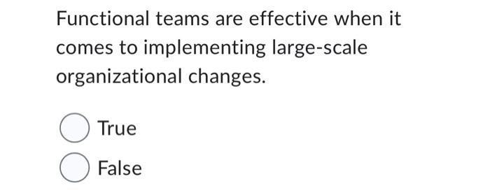 Functional teams are effective when it comes to