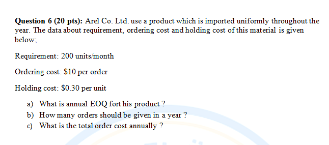 Question 6 (20 pts): Arel Co. Ltd. use a product