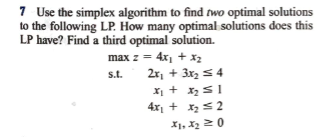 7 Use the simplex algorithm to find two optimal