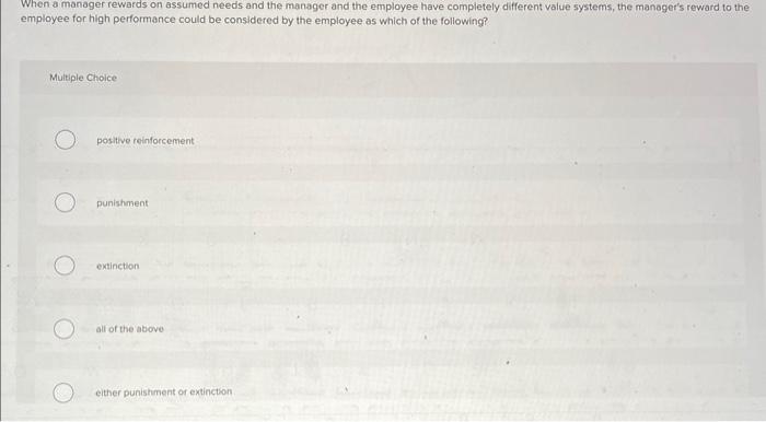 When a manager rewards on assumed needs and the