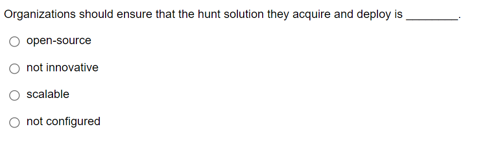 Organizations should ensure that the hunt