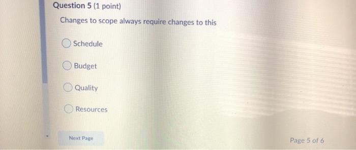 Question 5 (1 point) Changes to scope always