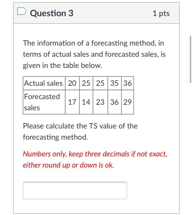 Question 3 1 pts The information of a forecasting