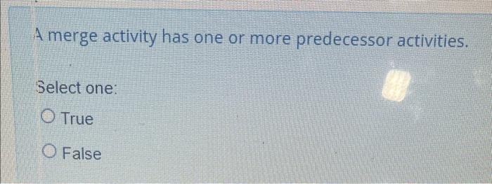 A merge activity has one or more predecessor