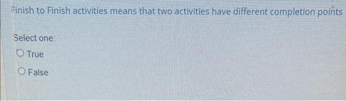 Finish to Finish activities means that two