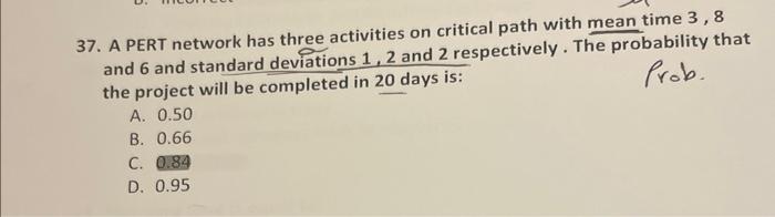 37. A PERT network has three activities on