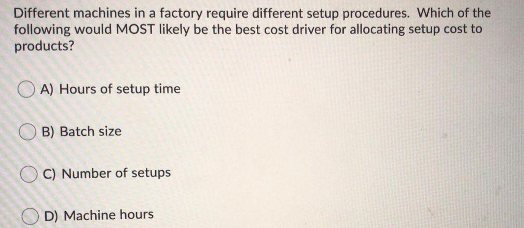 Different machines in a factory require different